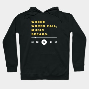 WHERE WORDS FAIL. MUSIC SPEAKS. Hoodie